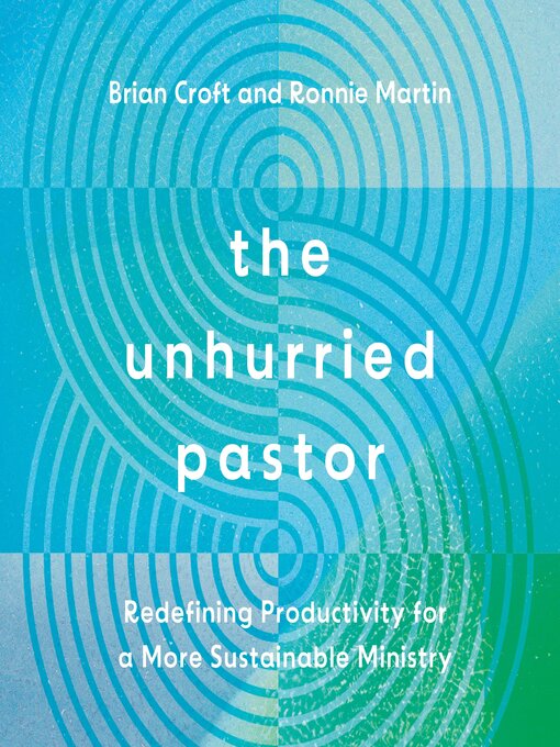 Title details for The Unhurried Pastor by Brian Croft - Available